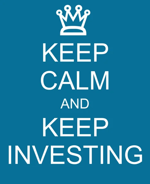 Keep Calm and Keep Investing