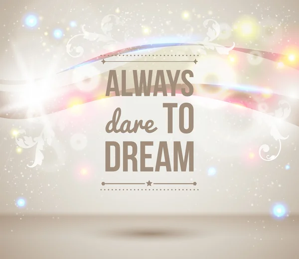 Always dare to dream. Motivating light poster.