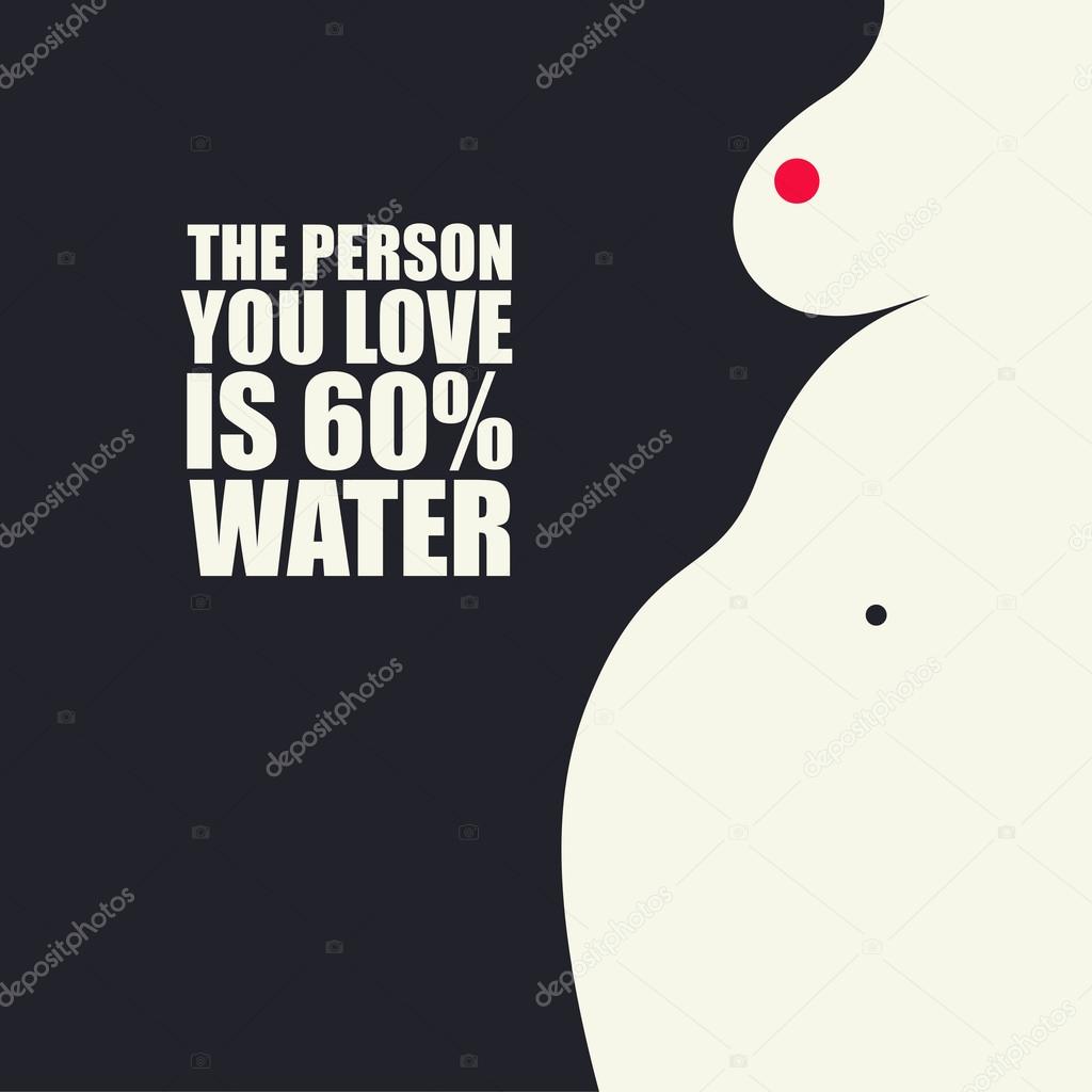 The person you love is 60 percent water