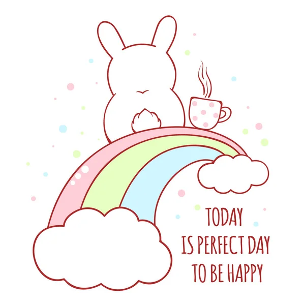 Today Perfect Day Happy Cute Little Bunny Tea Cup Rainbow — Stock Vector