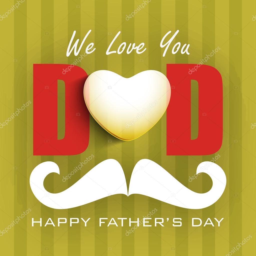 Concept for Happy Fathers Day with text we love you Dad ...