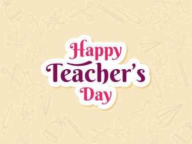 Sticker Style Happy Teacher's Day Font Against Beige School Supplies Element Background.