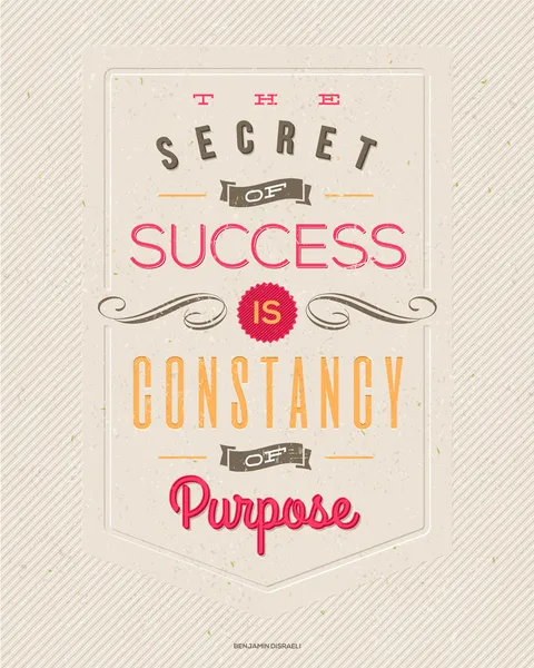Motivating Quotes by Benjamin Disraeli - "The secret of success is constancy of purpose" - Typographical vector design — Stock Vector