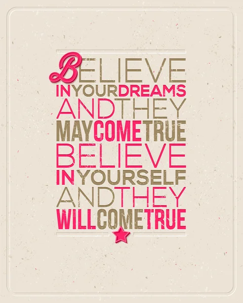 Motivating Quotes - "Believe in your dreams and they may come true. Believe in yourself and they will come true." - Typographical vector design — Stock Vector