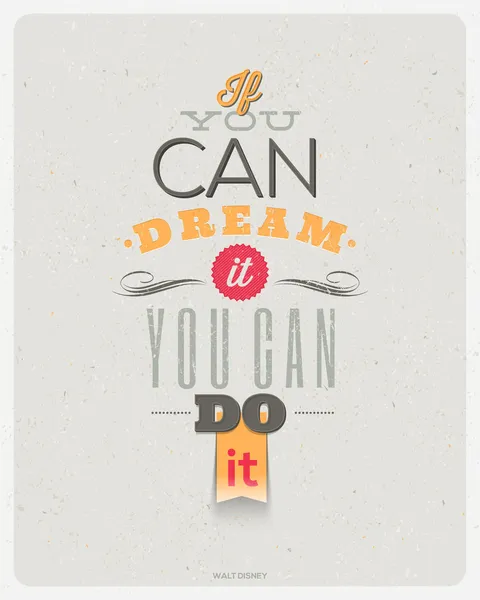 Motivating Quotes by Walt Disney - "If you can dream it, you can do it" - Typographical vector design — Stock Vector