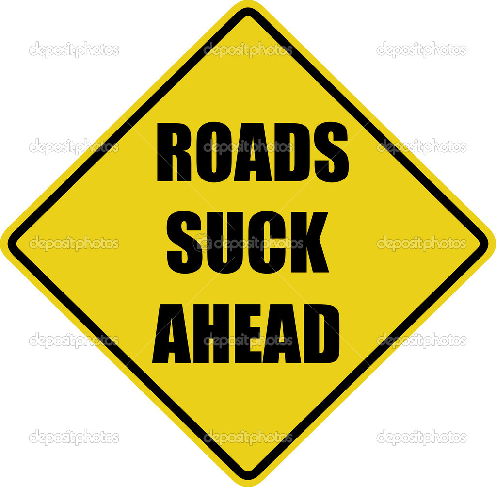 roads suck ahead sign isolated