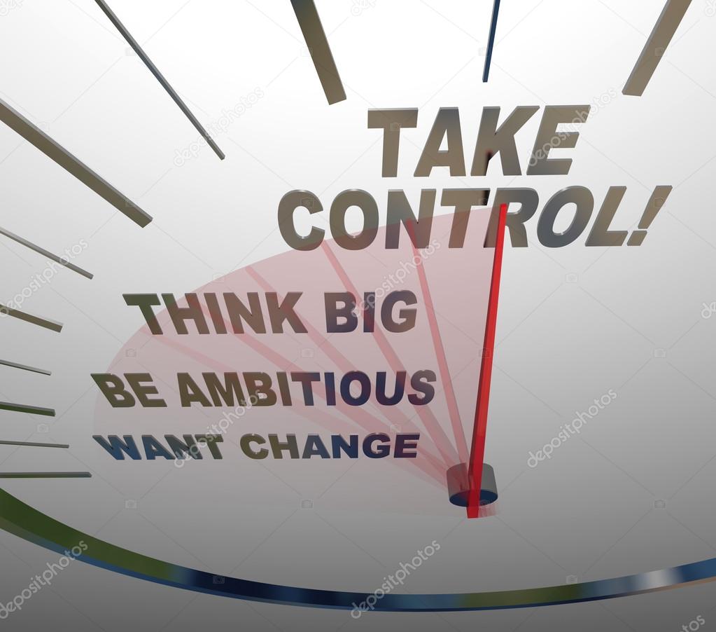 Take Control Speedometer Think Big Want Change