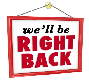 We'll Be Right Back Hanging Store Sign Absent Break Closed clipart