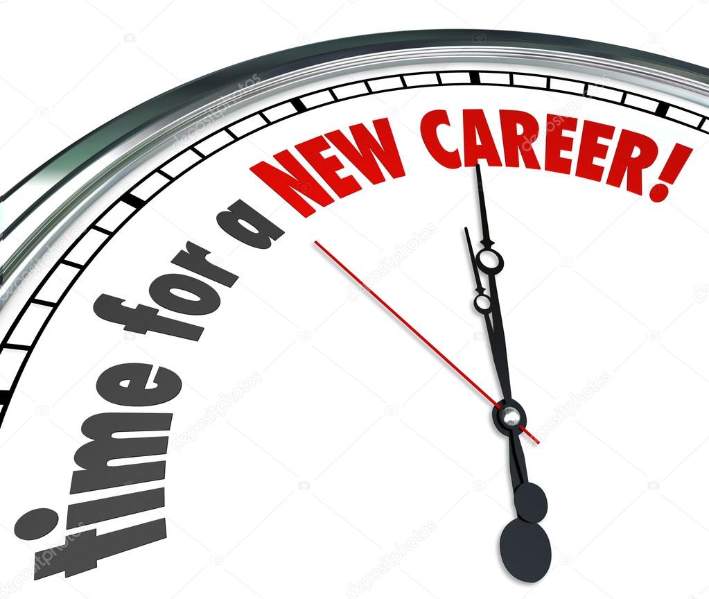 Time for a New Career Clock Change Jobs Work Follow Dreams