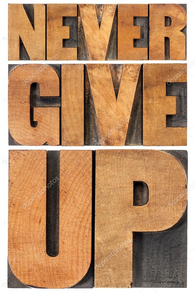 never give up in wood type