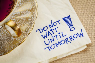 do not wait until tomorrow clipart