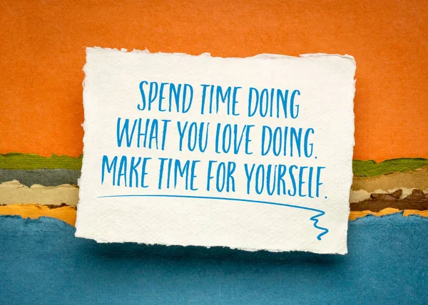 Spend Time Doing What You Love Doing Make Time Yourself — Foto de Stock