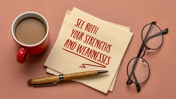 see both your strengths and weaknesses - inspirational reminder or advice on a napkin, personal development concept
