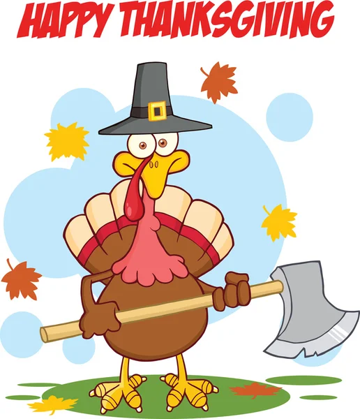 Happy Thanksgiving Greeting With Turkey With Pilgrim Hat And Axe — Stock Photo, Image