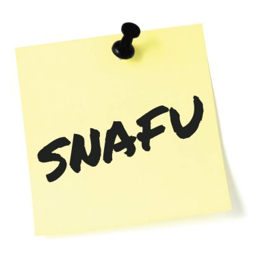 Situation Normal: All Fucked Up initialism SNAFU black marker written acronym text nominal fouled status notice, sarcastic military slang bad situation info concept isolated yellow post-it to-do list sticky note adhesive reminder abbreviation sticker