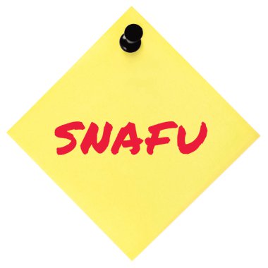 Situation Normal: All Fucked Up initialism SNAFU red marker written acronym text, nominal fouled status notice, sarcastic military slang bad situation info concept, isolated yellow post-it to-do list sticky note adhesive reminder abbreviation sticker
