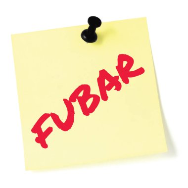 Fucked Up Beyond All Repair initialism FUBAR red marker written acronym text, nominal fouled status recognition notice, sarcastic military slang bad situation info concept, isolated yellow post-it to-do list sticky note adhesive reminder abbreviation