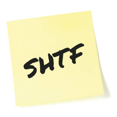 Shit Hits The Fan initialism SHTF black marker written text preppers notice, societal collapse preparedness concept isolated yellow post-it to-do list sticky note adhesive reminder sticker problems metaphor macro closeup mankind doomsday crisis