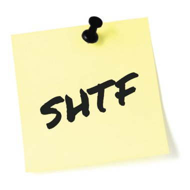 Shit Hits The Fan initialism SHTF black marker written text preppers notice, societal collapse preparedness concept, isolated yellow post-it to-do list sticky note adhesive reminder sticker pushpin thumbtack macro closeup mankind doomsday crisis