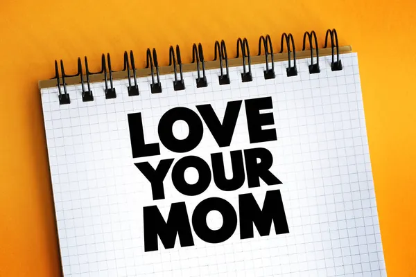 Love Your Mom Testo Blocco Note Concetto Backgroun — Foto Stock