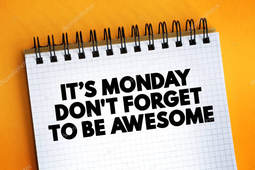 Its Monday Don't Forget to be Awesome text on notepad, concept background