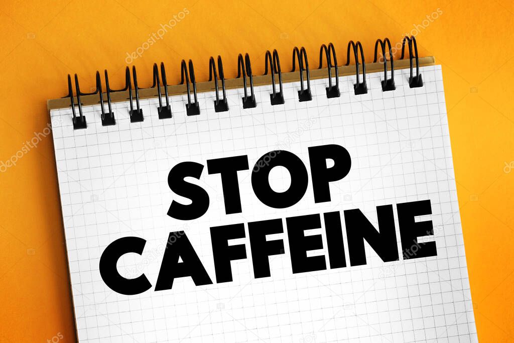 Stop Caffeine text on notepad, concept background