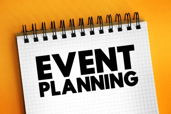 Event planning - application of project management to the creation and development of small or large-scale personal or corporate events, text concept on notepad