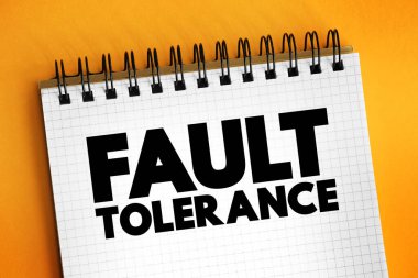 Hata Hoşgörü - sistemin bir ya da daha fazla bileşeni, not defterindeki metin konseptine rağmen kesintisiz çalışmaya devam edebilme yeteneği