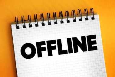 Çevrimdışı - bu aygıt ve kullanıcısının küresel internet bağlantısının kesildiği anlamına gelir, not defterindeki metin kavramı