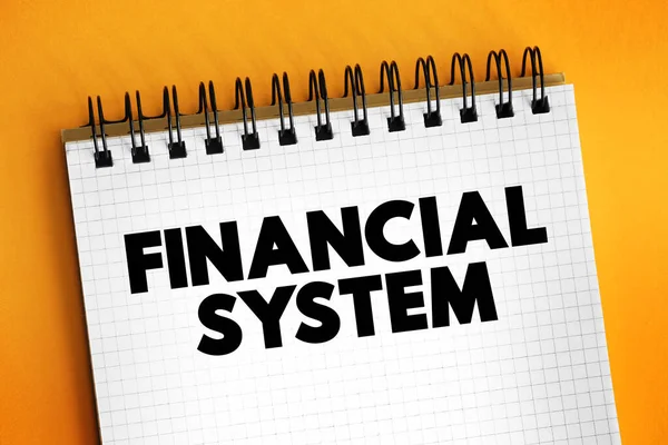 Financial system - system that allows the exchange of funds between financial market participants and borrowers, text concept on notepad