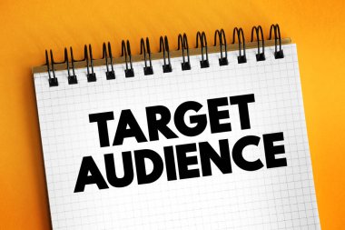 Hedef kitle - belli bir tüketici grubu büyük olasılıkla ürününüzü veya servisinizi, not defterinde metin konseptini isteyecektir