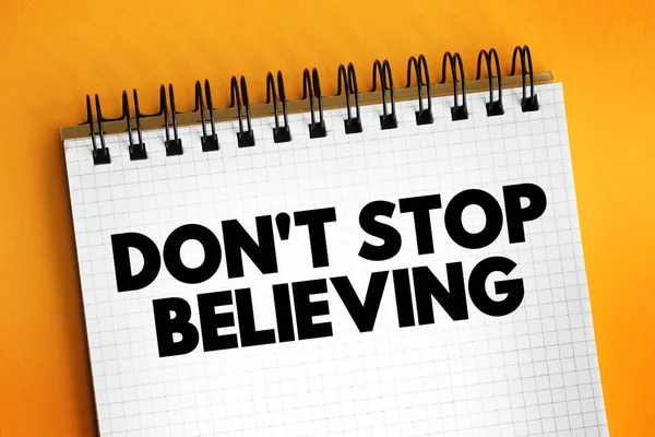 Don Stop Believing Text Notepad Concept — Φωτογραφία Αρχείου