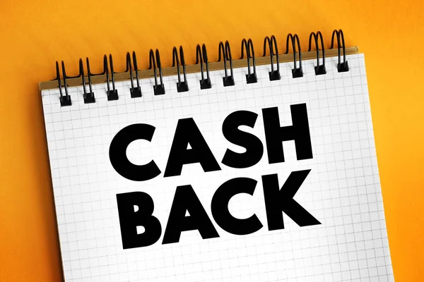 Cash Back - refunds a small percentage of money spent on purchases, text concept on notepad