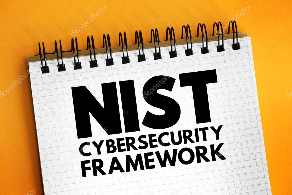 NIST Cybersecurity Framework - set of standards, guidelines, and practices designed to help organizations manage IT security risks, text concept on notepad