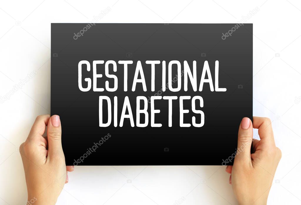 Gestational diabetes - high blood sugar that develops during pregnancy and usually disappears after giving birth, text concept on card