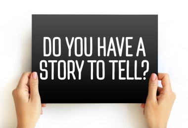 Do You Have A Story To Tell question text on card, concept background