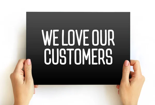 Kochamy Naszych Klientów Tekst Karcie Tło Koncepcyjne — Zdjęcie stockowe