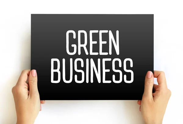 グリーンビジネス 負の影響を最小限に抑えたり 地球環境や地域環境にプラスの影響を及ぼす可能性のある企業 カード上のテキストコンセプト — ストック写真