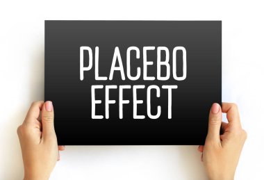 Plasebo etkisi - kişinin fiziksel ya da zihinsel sağlığı plasebo ya da manken tedavisi gördükten sonra düzelir göründüğünde, kart üzerindeki metin kavramı