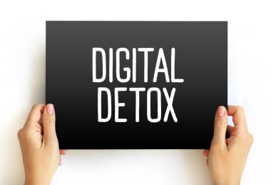 Dijital Detox - kişinin gönüllü olarak dijital aygıt ve metin kavramını kullanmaktan kaçındığı zaman dilimi