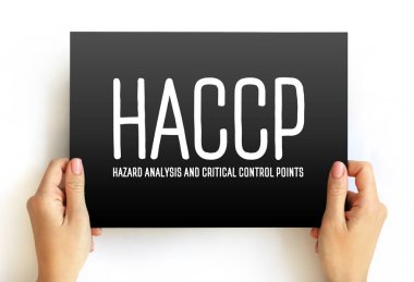 HACCP Tehlike Analizi ve kritik kontrol noktaları - gıda güvenliğine biyolojik, kimyasal ve fiziksel zararlardan sistematik önleyici yaklaşım, kart üzerindeki metin kavramı