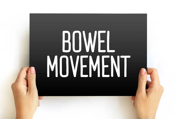 Bowel Movement - last stop in the movement of food through your digestive tract, text concept on card