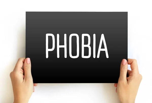 Phobia - anxiety disorder defined by a persistent and excessive fear of an object or situation, text concept on card