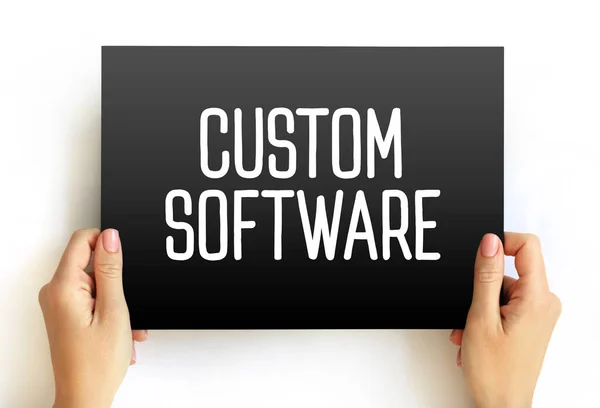 Custom Software is software that is specially developed for some specific organization or other user, text concept on card