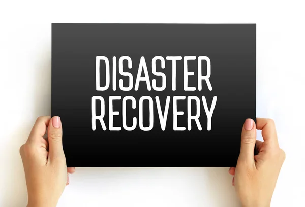 Disaster Recovery - set of policies, tools, and procedures to enable the recovery of vital technology infrastructure following a natural disaster, text concept on card