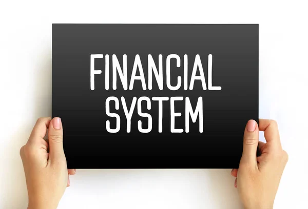 Financial system - system that allows the exchange of funds between financial market participants and borrowers, text concept on card
