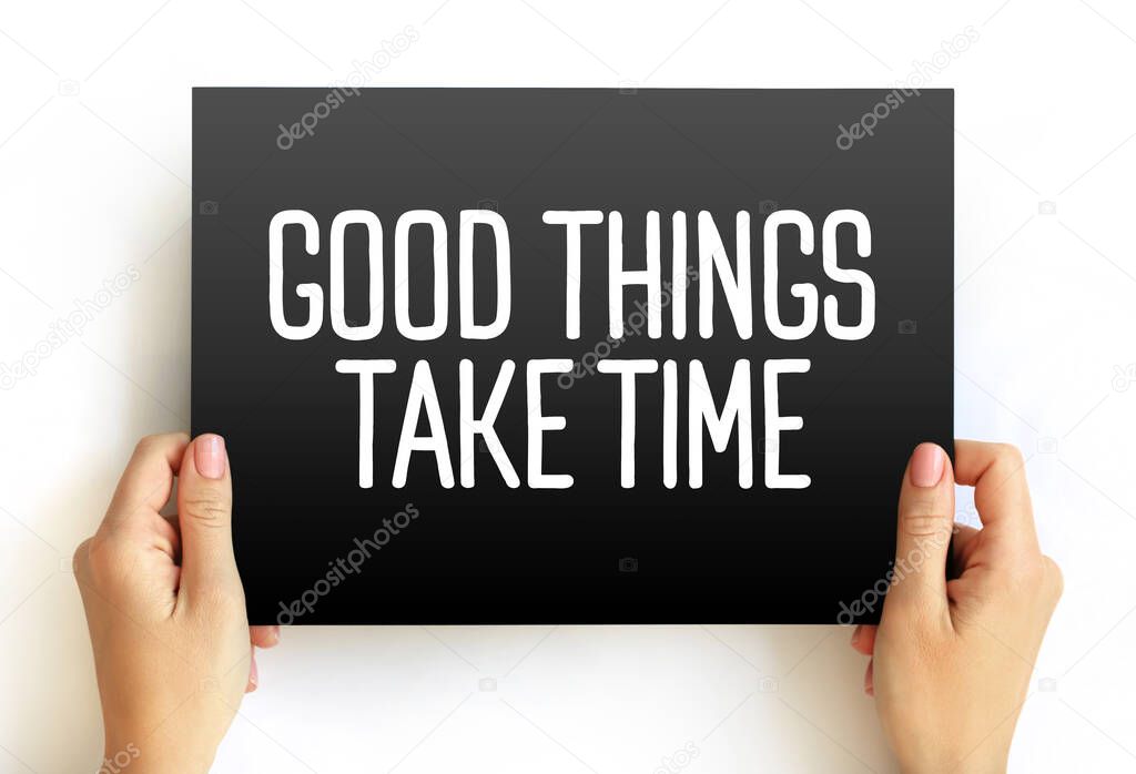 Good Things Take Time text on card, concept background