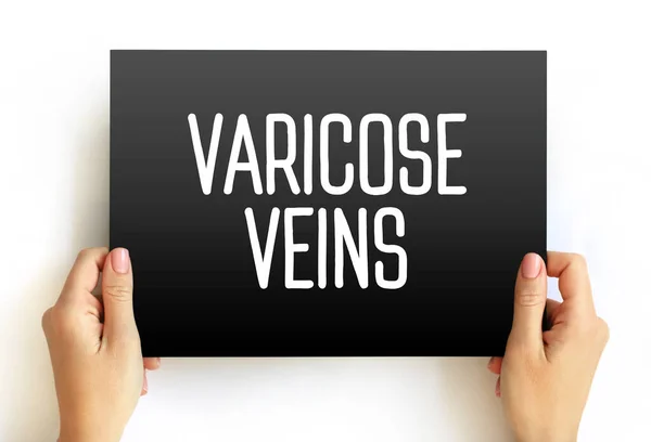 Varicose Veins - swollen and enlarged veins that usually occur on the legs and feet, text concept on card