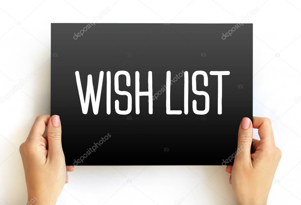 Wish List - itemization of goods or services that a person or organization desires, text concept on card