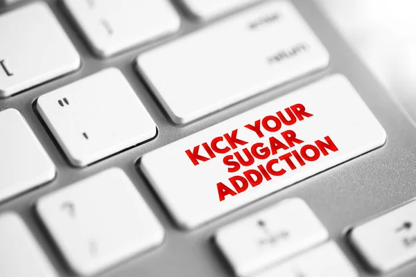 Kick Your Sugar Addiction Text Button Keyboard Concept Background — Stockfoto